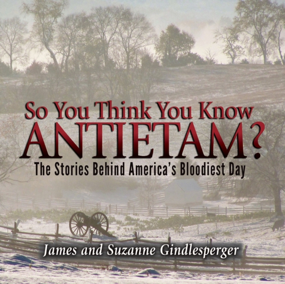 So You Think You Know Antietam? (e-bog) af Gindlesperger, Suzanne