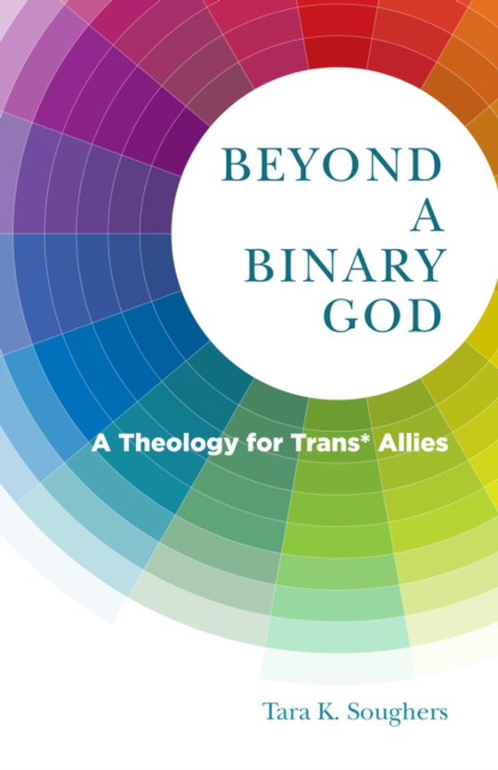 Beyond a Binary God (e-bog) af Soughers, Tara K.