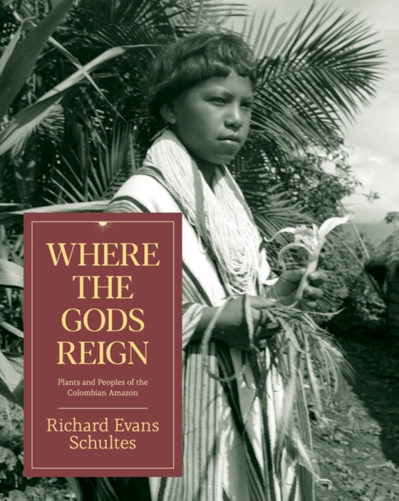 Where the Gods Reign (e-bog) af Schultes, Richard Evans