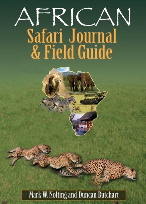 African Safari Journal and Field Guide (e-bog) af Nolting, Mark W.