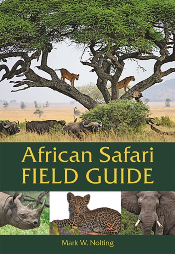 African Safari Field Guide (e-bog) af Nolting, Mark W.