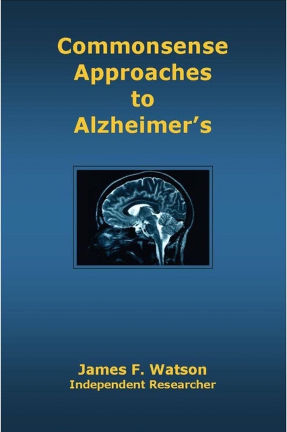 Commonsense Approaches to Alzheimer's (e-bog) af Watson, James F.