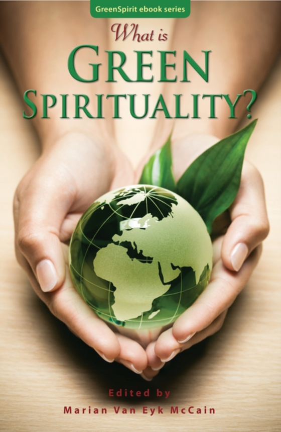 What is Green Spirituality? (e-bog) af McCain, Marian Van Eyk