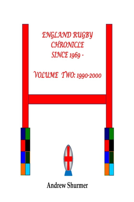 England Rugby Chronicle since 1969: Volume Two: 1990-2000 Second Edition