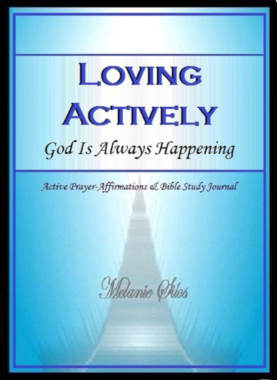 Loving Actively: God Is Always Happening (e-bog) af Silos, Melanie