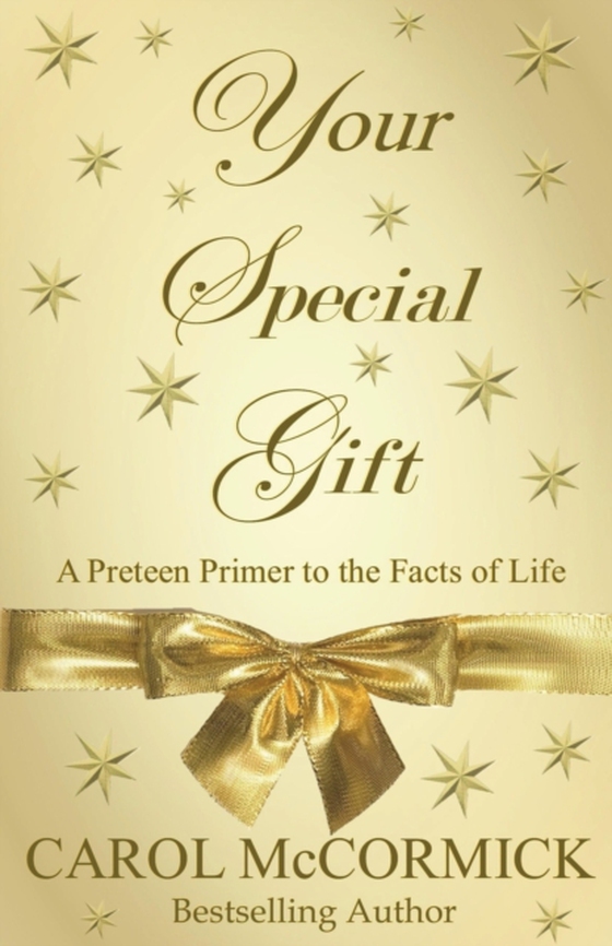 Your Special Gift: A Preteen Primer to the Facts of Life (e-bog) af McCormick, Carol