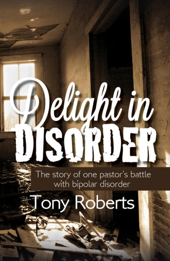 Delight in Disorder: Ministry, Madness, Mission (e-bog) af Roberts, Tony