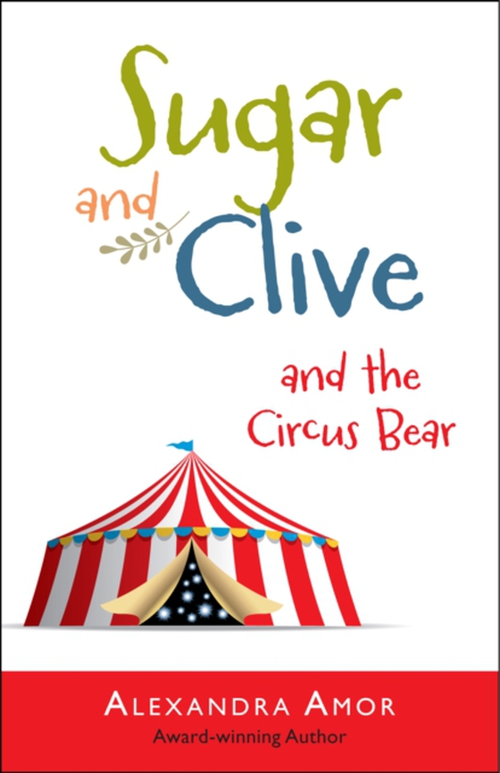 Sugar & Clive and the Circus Bear (Book 1 in the Dogwood Island Animal Adventure Series) (e-bog) af Amor, Alexandra