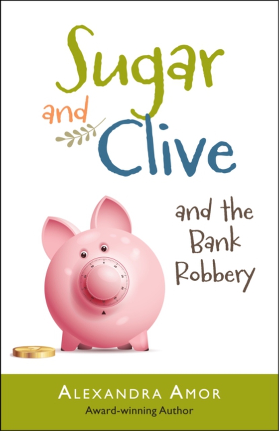 Sugar & Clive and the Bank Robbery (Book 2 in the Dogwood Island Animal Adventure Series) (e-bog) af Amor, Alexandra