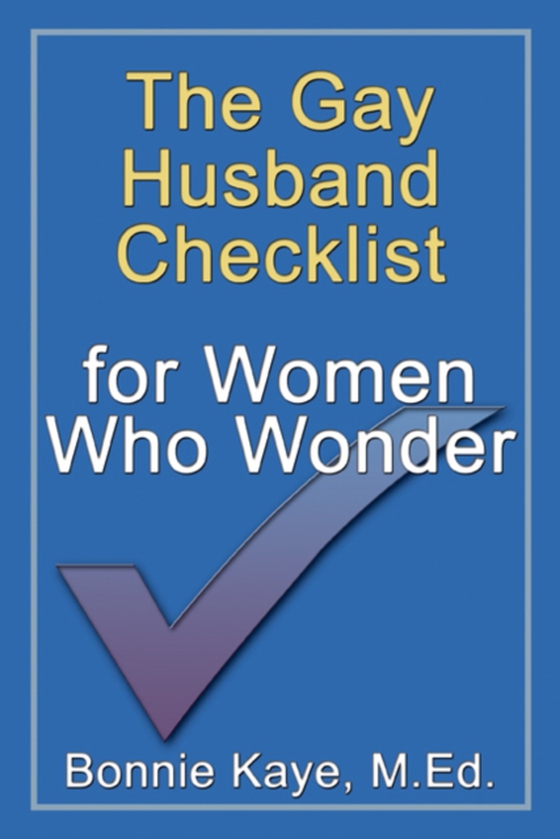 Gay Husband Checklist for Women Who Wonder (e-bog) af Kaye, Bonnie