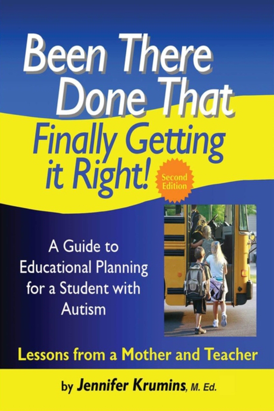 Been There. Done That. Finally Getting it Right! A Guide to Educational Planning for a Student with Autism 2nd Edition (e-bog) af Krumins, Jennifer