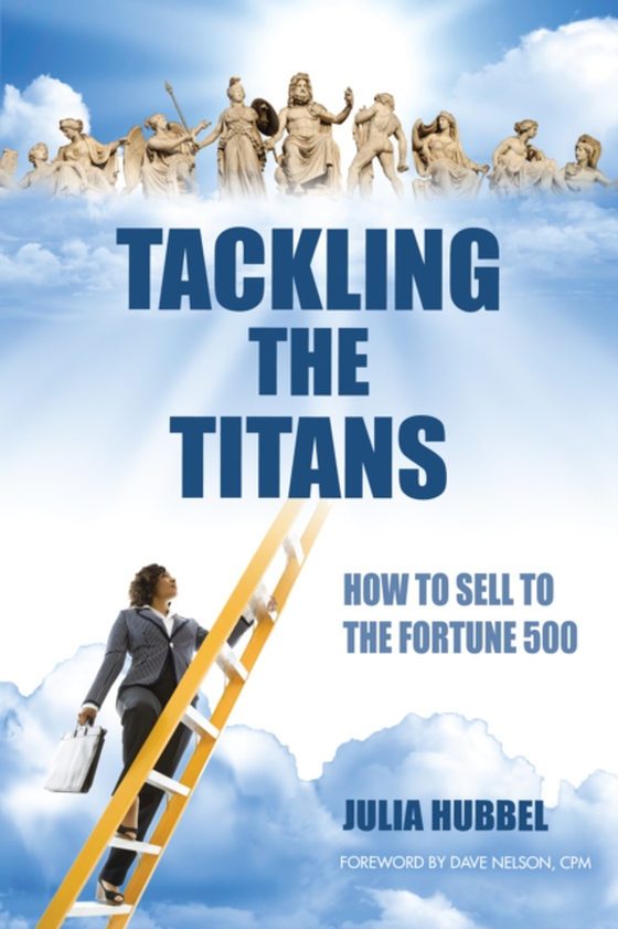 Tackling the Titans: How to Sell to the Fortune 500 (e-bog) af Hubbel, Julia