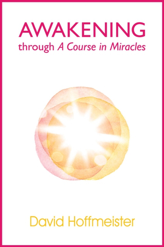 Awakening Through A Course In Miracles (e-bog) af Hoffmeister, David