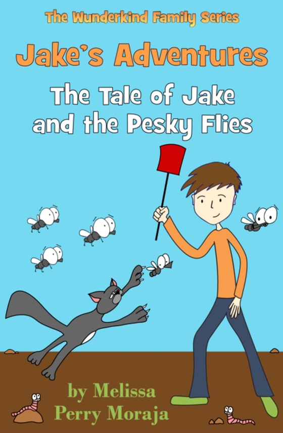 Jake's Adventures: Tale of Jake and the Pesky Flies (e-bog) af Moraja, Melissa Perry