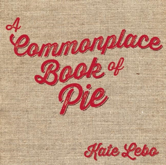 Commonplace Book of Pie (e-bog) af Lebo, Kate