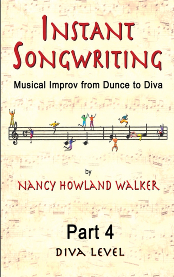 Instant Songwriting: Musical Improv from Dunce to Diva Part 4 (Diva Level) (e-bog) af Walker, Nancy Howland