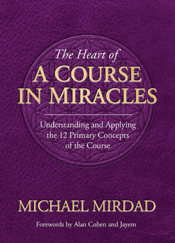 Heart of A Course in Miracles (e-bog) af Mirdad, Michael