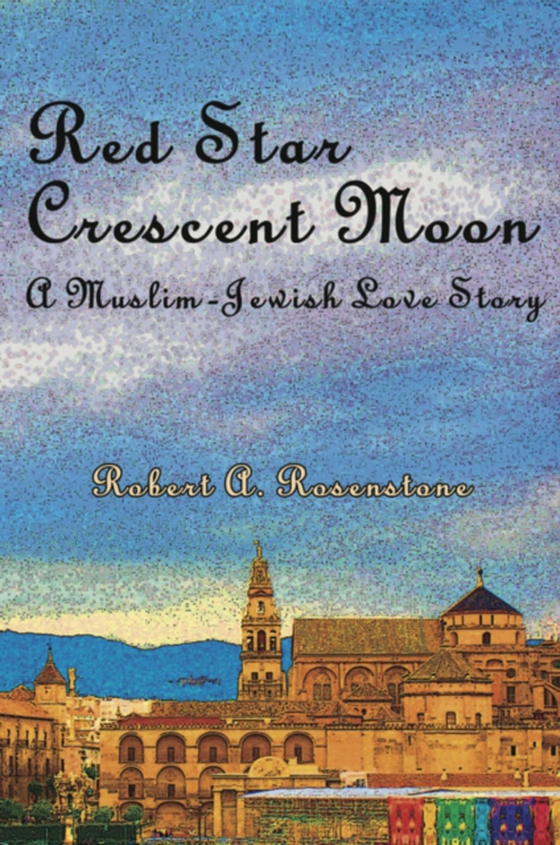 Red Star, Crescent Moon (e-bog) af Rosenstone, Robert A.