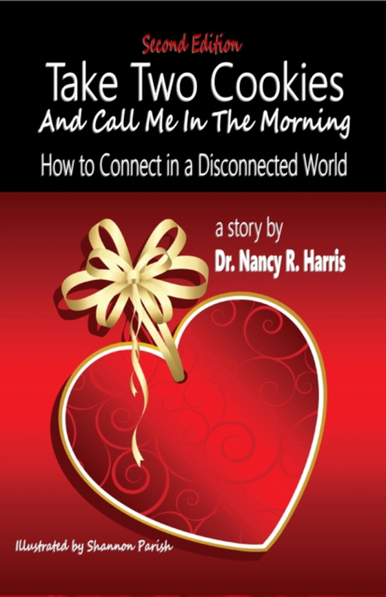 Take Two Cookies and Call Me in The Morning:How to Connect in a Disconnected World (e-bog) af Harris, Nancy