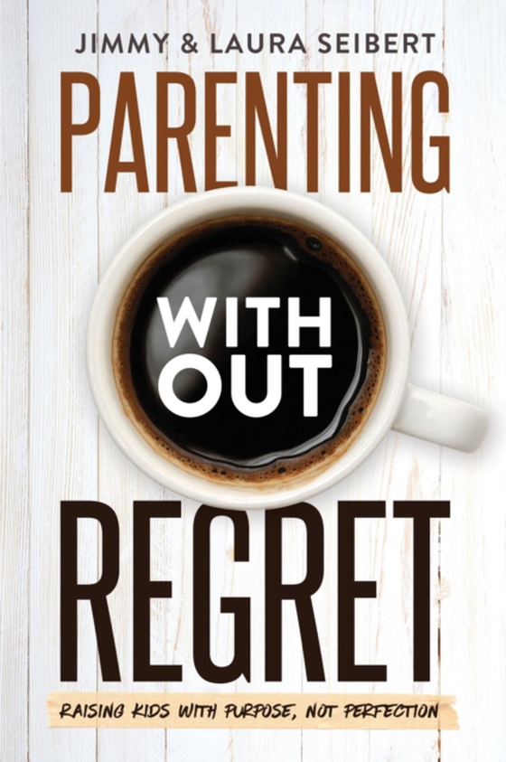 Parenting Without Regret (e-bog) af Seibert, Laura