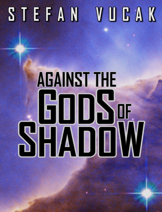 Against the Gods of Shadow (e-bog) af Vucak, Stefan