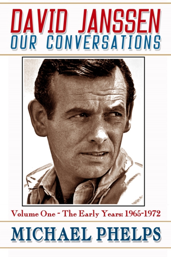 David Janssen: Our Conversations - The Early Years (1965-1972) (e-bog) af Phelps, Michael