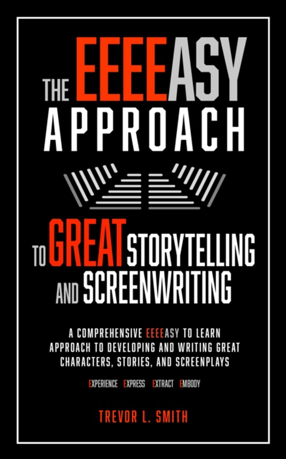 EEEEasy Approach to Great Storytelling and Screenwriting