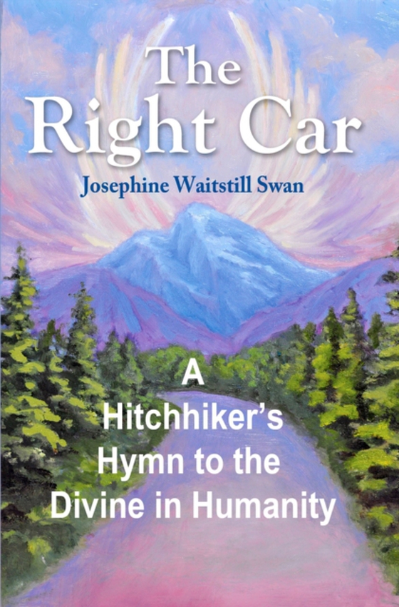 Right Car: A Hitchhiker's Hymn to the Divine in Humanity (e-bog) af Swan, Josephine