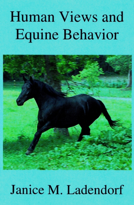 Human Views and Equine Behavior (e-bog) af Ladendorf, Janice