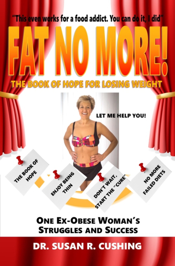 Fat No More! the Book of Hope for Losing Weight (e-bog) af Cushing, Susan R.