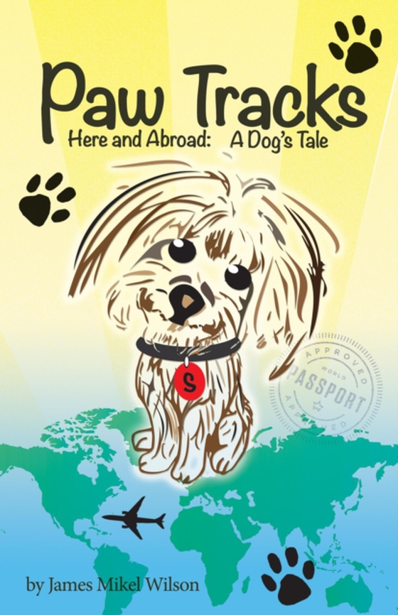 Paw Tracks Here and Abroad: A Dog's Tale