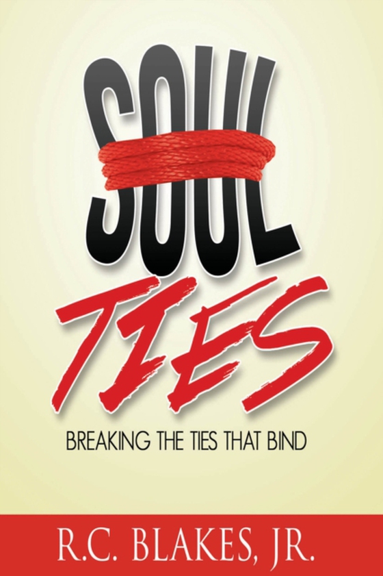 Soul-Ties: Breaking The Ties That Bind (e-bog) af R.C. Blakes, Jr