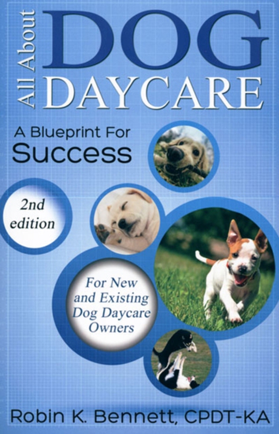 ALL ABOUT DOG DAYCARE (e-bog) af Robin K Bennett