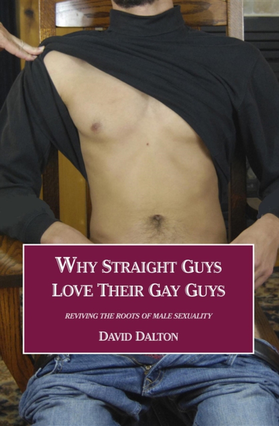 Why Straight Guys Love Their Gay Guys (e-bog) af Dalton, David