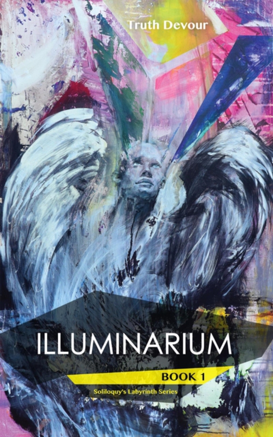 Illuminarium - Book 1 - Soliloquy's Labyrinth Series (e-bog) af Devour, Truth