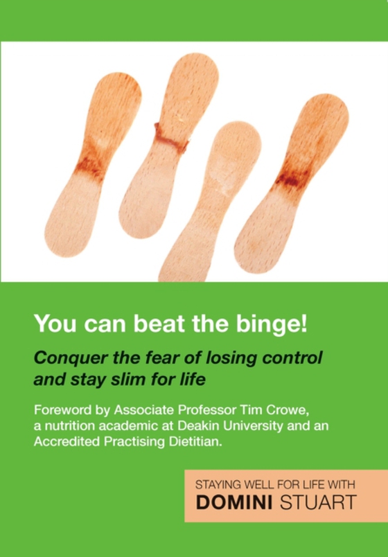 You Can Beat the Binge!: Conquer the fear of losing control and lose weight for life (e-bog) af Stuart, Domini