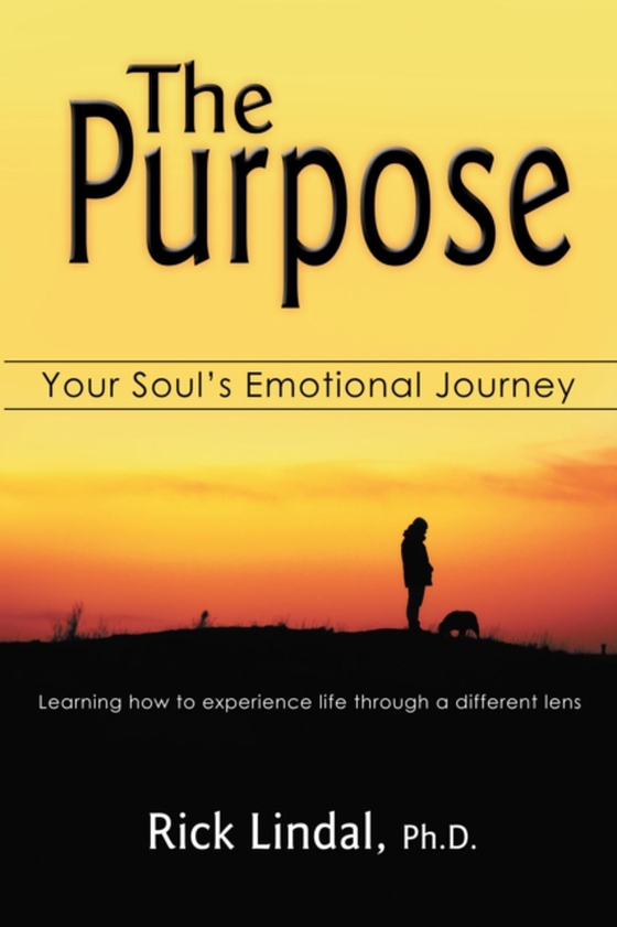 Purpose: Your Soul's Emotional Journey (e-bog) af Lindal, Rick