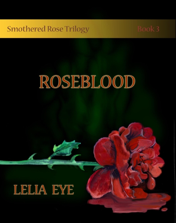 Smothered Rose Trilogy Book 3 (e-bog) af Eye, Lelia