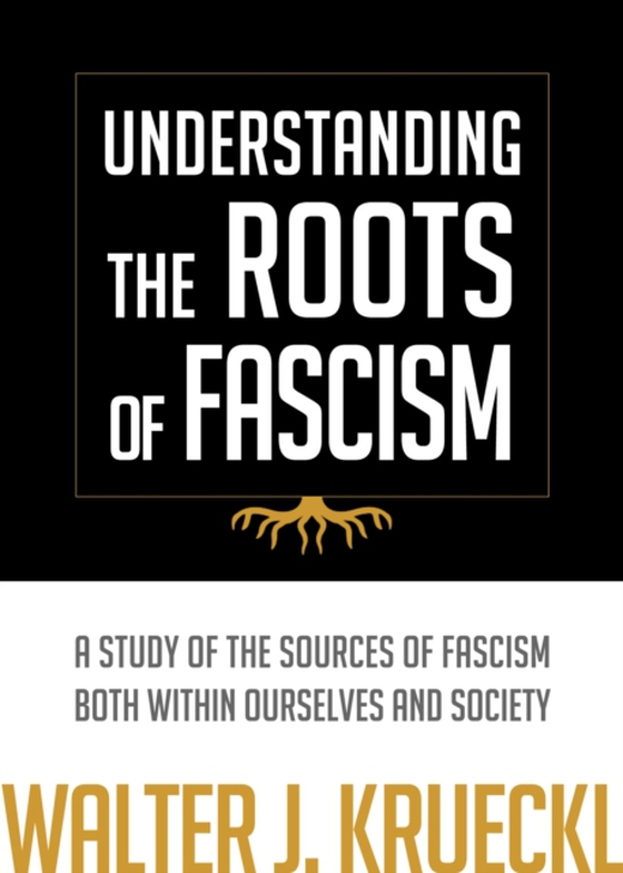 Understanding The Roots Of Fascism (e-bog) af Krueckl, Walter J.