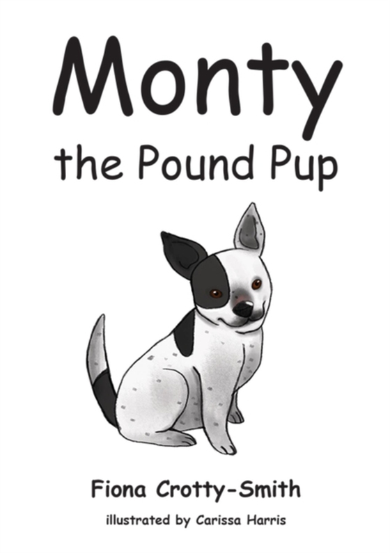 Monty the Pound Pup (e-bog) af Crotty-Smith, Fiona