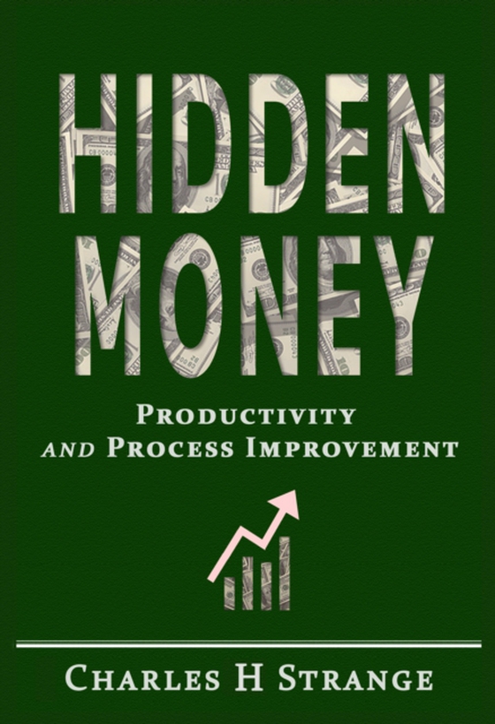 Hidden Money: Productivity and Process Improvement (e-bog) af Strange, Charles H