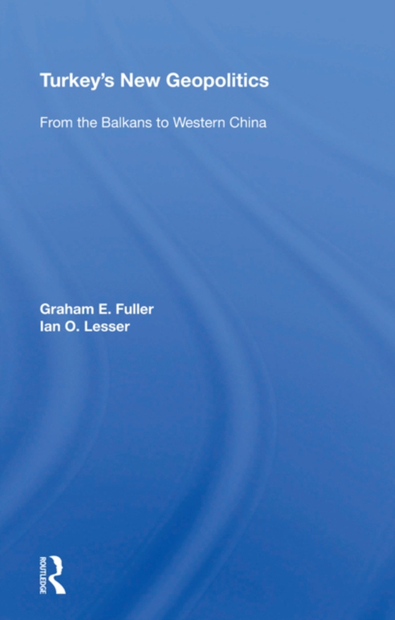 Turkey's New Geopolitics (e-bog) af Fuller, Graham