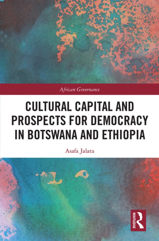 Cultural Capital and Prospects for Democracy in Botswana and Ethiopia (e-bog) af Jalata, Asafa