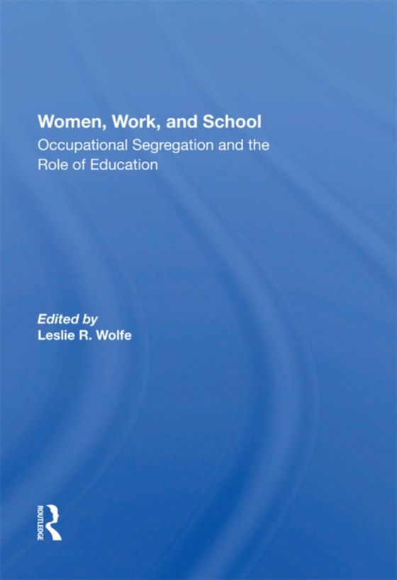 Women, Work, And School (e-bog) af Wolfe, Leslie R.