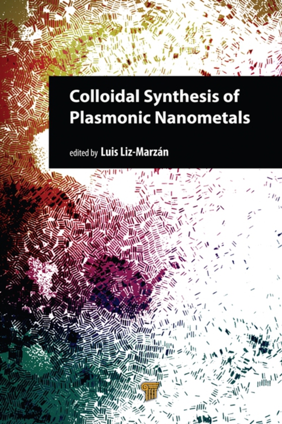 Colloidal Synthesis of Plasmonic Nanometals (e-bog) af -