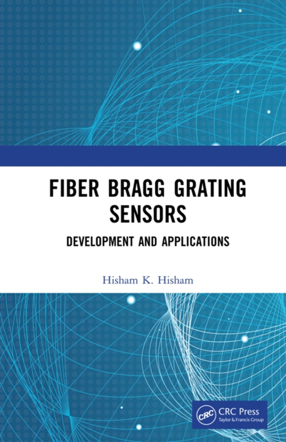 Fiber Bragg Grating Sensors: Development and Applications (e-bog) af Hisham, Hisham K.
