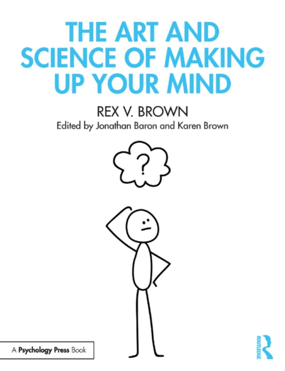 Art and Science of Making Up Your Mind (e-bog) af Brown, Rex V.