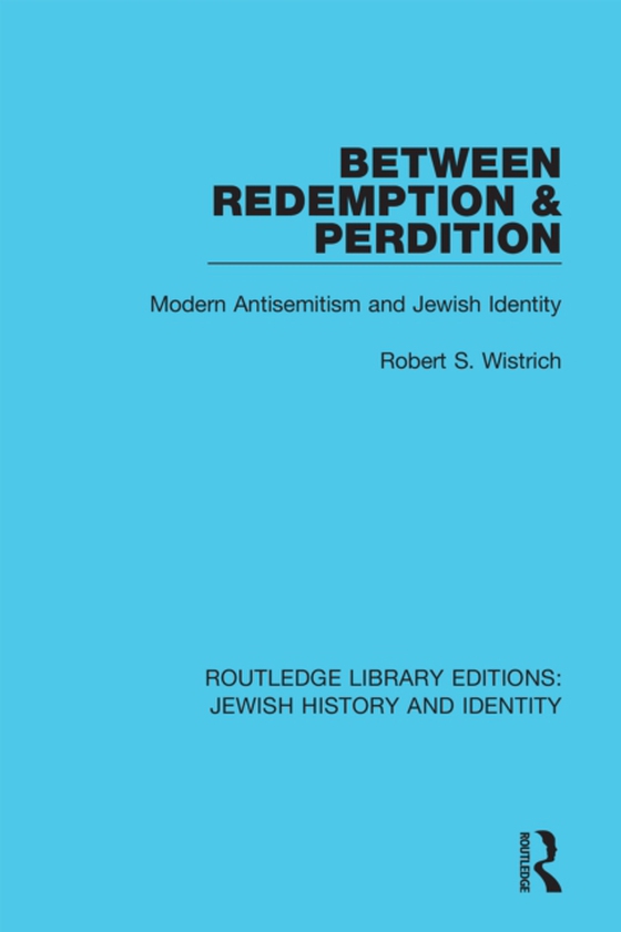 Between Redemption & Perdition (e-bog) af Wistrich, Robert S.