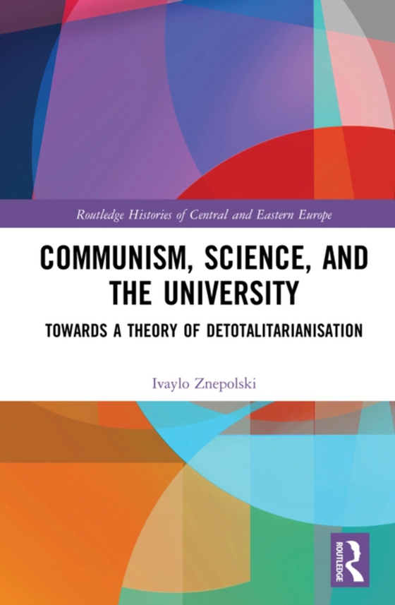 Communism, Science and the University (e-bog) af Znepolski, Ivaylo