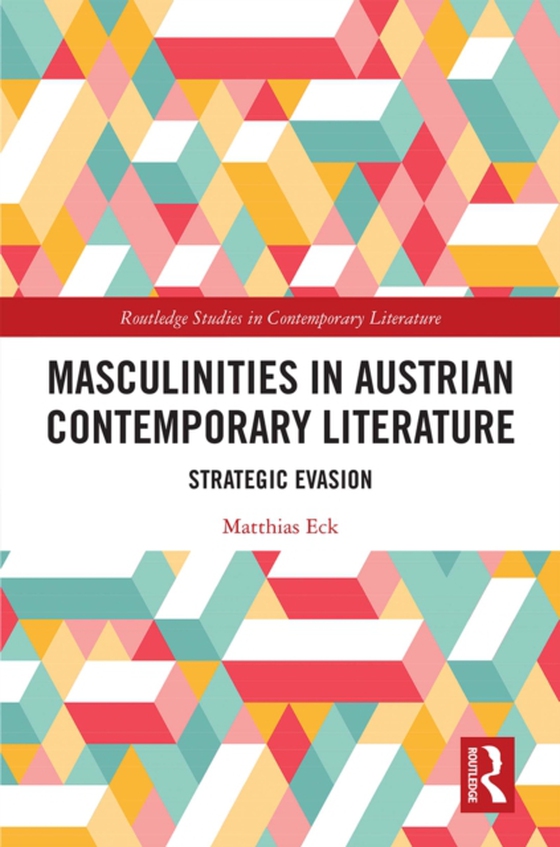 Masculinities in Austrian Contemporary Literature (e-bog) af Eck, Matthias
